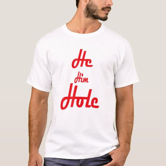 Hij Him Hole Funny T-shirt (Voorkant)