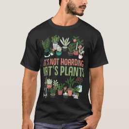 Hij houdt niet op als zijn planten Gardening Cactu T-shirt