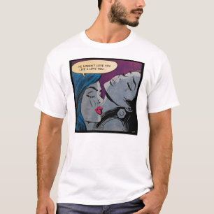 "Hij houdt niet van je zoals ik van je hou" (licht T-shirt