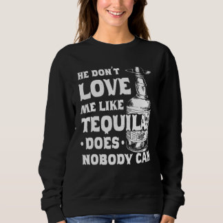 Hij houdt niet van mij zoals Tequila doet niemand  Trui