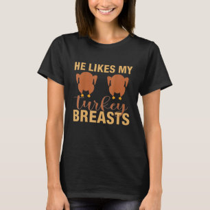 Hij houdt van mijn kalkoen borst grappig paar matc t-shirt