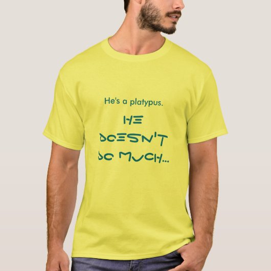 Hij is een platypus. t-shirt (Voorkant)