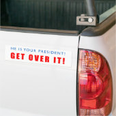 Hij is je president! Ga er over! Bumpersticker (Op Truck)