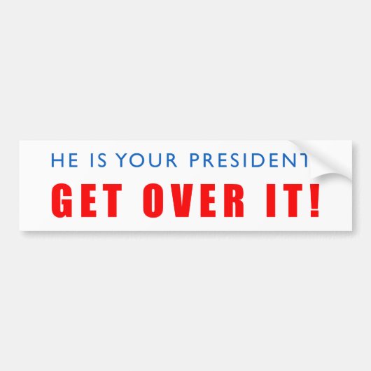Hij is je president! Ga er over! Bumpersticker (Voorkant)
