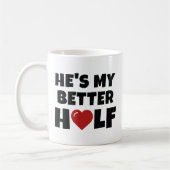 Hij is mijn beter half. koffiemok (Links)