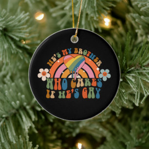 Hij is mijn broer, het kan me niet schelen of hij  keramisch ornament