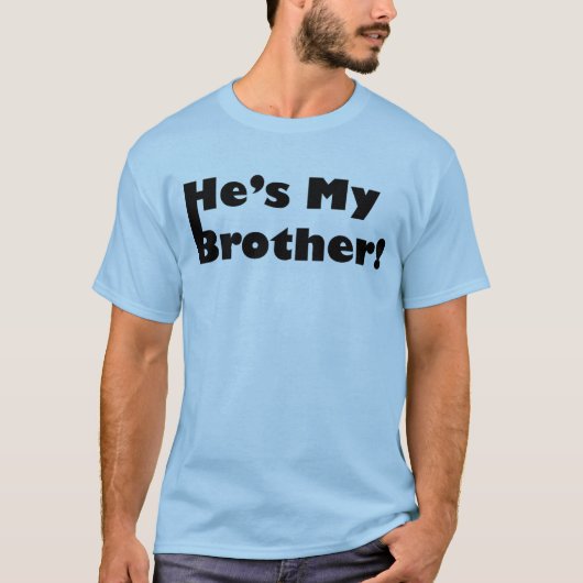 Hij is mijn broer t-shirt (Voorkant)