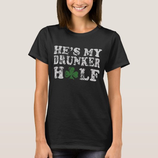 Hij is mijn Drunker Half St Patrick's Day Couples T-shirt (Voorkant)