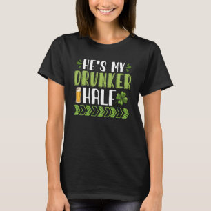 Hij is mijn Drunker Half St Patricks Day Matching T-shirt