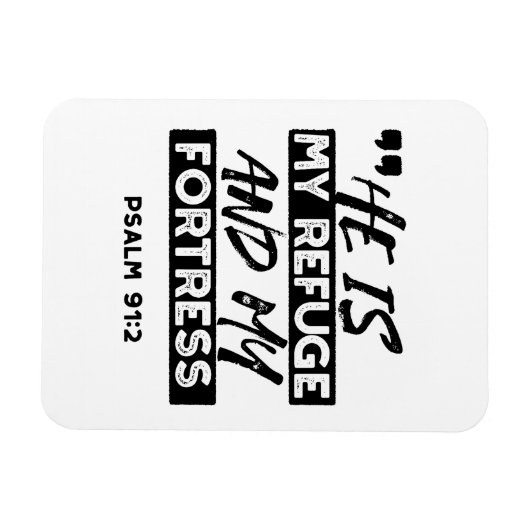 Hij is mijn toevluchtsoord en mijn vesting (Psalm Magneet (Horizontaal)