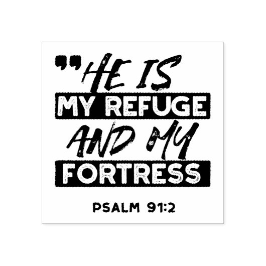 Hij is mijn toevluchtsoord en mijn vesting (Psalm Rubberstempel (Afrduk)