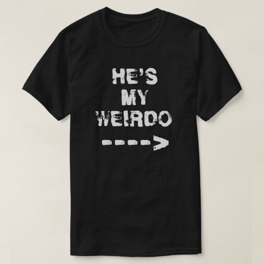 HIJ IS MIJN WEIRDO. T-SHIRT (Design voorkant)