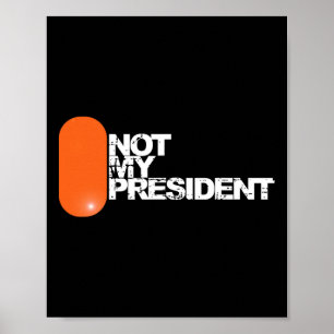 Hij is niet mijn president - Anti-trump Politiek  Poster