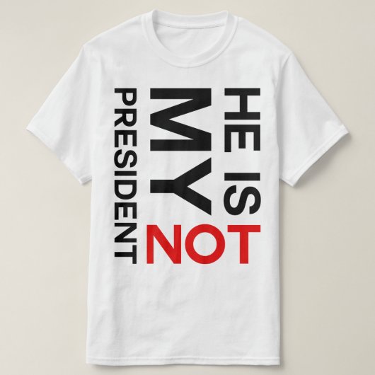 Hij is niet mijn President antitrump T-shirt (Design voorkant)