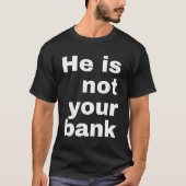 Hij is niet uw bank - Mannen vrouwen T-shirt (Voorkant)
