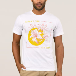 Hij is OPgestaan! - Koraal + Gele Lelie T-shirt