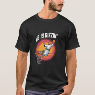 Hij is Rizzin Funny Jesus Basketball Pasen Christi T-shirt