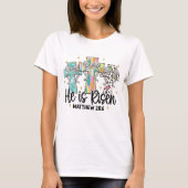 Hij is verrezen Christelijk Paasbijbelvers T-shirt (Voorkant)