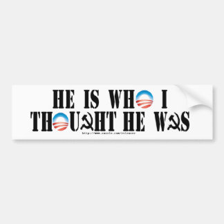 Hij is wie ik dacht dat hij was bumpersticker