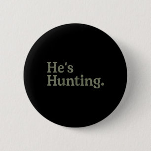 Hij jaagt op grappige vrouwenkunst voor vrouwenjac ronde button 5,7 cm