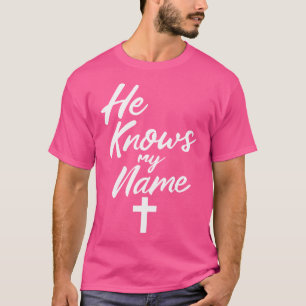 Hij kent mijn naam Bijbelse religieuze God Jezus J T-shirt