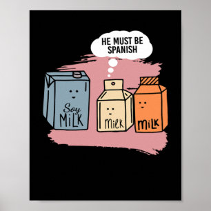 Hij moet Spaanse melk zijn, soy Milk Soy Poster