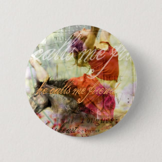 Hij noemt me vriend ronde button 5,7 cm