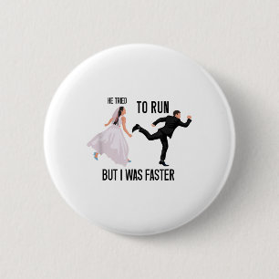 Hij probeerde te rennen, maar ik was sneller, grap ronde button 5,7 cm