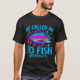 Hij riep mij om te vissen Mattheüs 4_19 Geloof Chr T-shirt