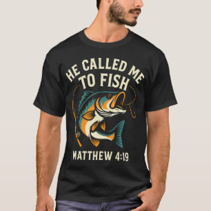 Hij riep mij om te vissen t-shirt