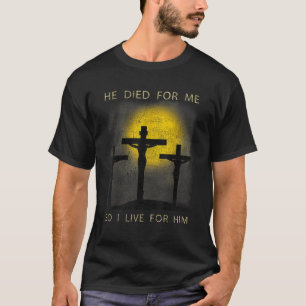Hij stierf voor mij, dus ik leef voor hem Christel T-shirt