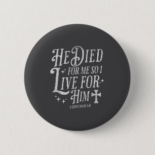 Hij Stierf Voor Mij Dus Ik Leef Voor Hem Christeli Ronde Button 5,7 Cm