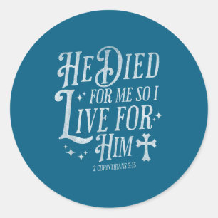 Hij Stierf Voor Mij Dus Ik Leef Voor Hem Christeli Ronde Sticker