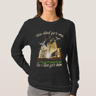 Hij stierf voor mij, dus ik leef voor hem Jezus Ch T-shirt