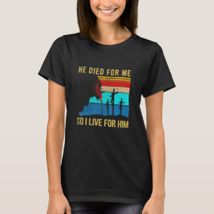 Hij Stierf Voor Mij Dus Ik Leef Voor Hem Kerstmis  T-shirt
