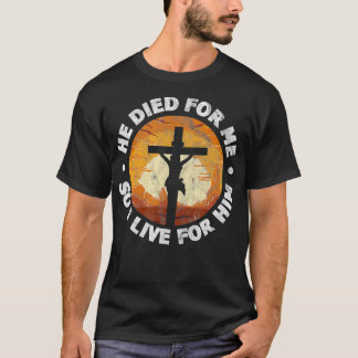 Hij stierf voor mij en dus leef ik voor zijn Chris T-shirt