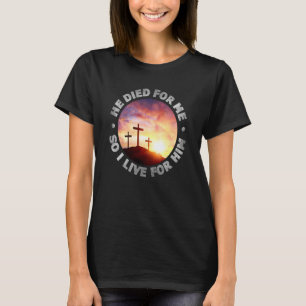 Hij stierf voor mij en ik leef voor hem Christelij T-shirt