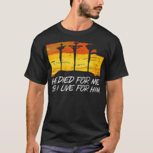 Hij stierf voor mij en ik leef voor zijn God Jezus T-shirt