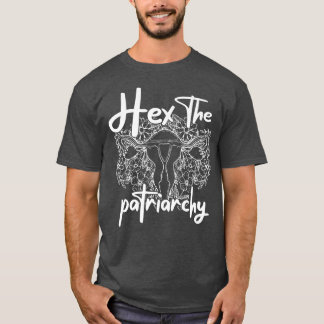 Hij The Patriarchy Feminism Witch Wicca Feminist W T-shirt