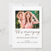 Hij trouwt me met ons Maid of Honor Photo Kaart (Voorkant)