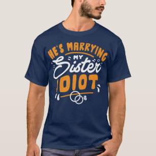 Hij trouwt met mijn zus Verloving Bachelorfeest  T-shirt