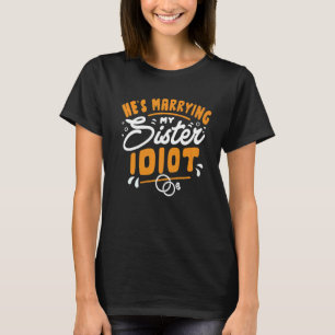 Hij trouwt met mijn zus Verloving vrijgezellenfees T-shirt