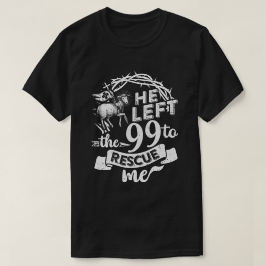 Hij verliet de 99 om me Christelijk te redden T-shirt (Design voorkant)
