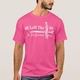 Hij verliet de 99 om me te redden t-shirt