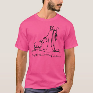 Hij verliet de 99 om mij Christelijk te vinden T-shirt