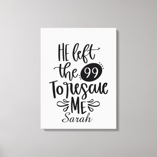 Hij verliet de 99 om mij te redden Canvasprint Canvas Afdruk (Voorkant)