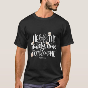 Hij verliet de 99 om mij te redden - Heer is mijn  T-shirt