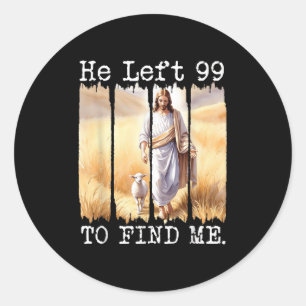 Hij verliet de 99 om mij te vinden Lam Christelijk Ronde Sticker