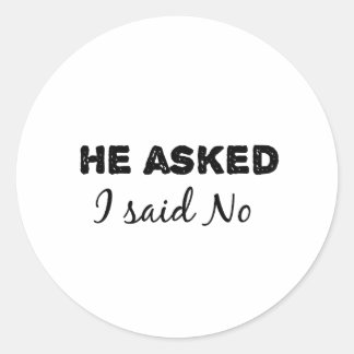 hij vroeg het ik zei nee ronde sticker