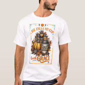 Hij vult mijn beker... t-shirt (Voorkant)